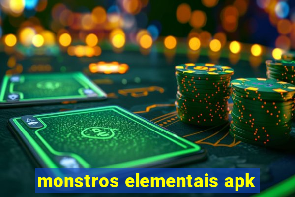 monstros elementais apk